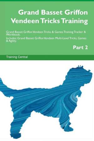 Grand Basset Griffon Vendeen Tricks Training Grand Basset Griffon Vendeen Tricks & Games Training Tracker & Workbook. Includes de Training Central