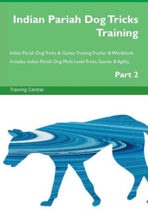 Indian Pariah Dog Tricks Training Indian Pariah Dog Tricks & Games Training Tracker & Workbook. Includes de Training Central