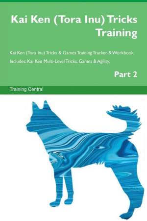 Kai Ken (Tora Inu) Tricks Training Kai Ken (Tora Inu) Tricks & Games Training Tracker & Workbook. Includes de Training Central