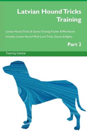 Latvian Hound Tricks Training Latvian Hound Tricks & Games Training Tracker & Workbook. Includes de Training Central