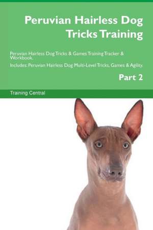 Peruvian Hairless Dog Tricks Training Peruvian Hairless Dog Tricks & Games Training Tracker & Workbook. Includes de Training Central