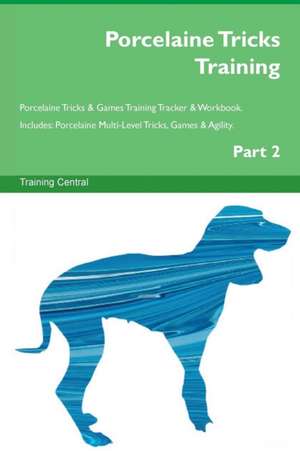 Porcelaine Tricks Training Porcelaine Tricks & Games Training Tracker & Workbook. Includes de Training Central