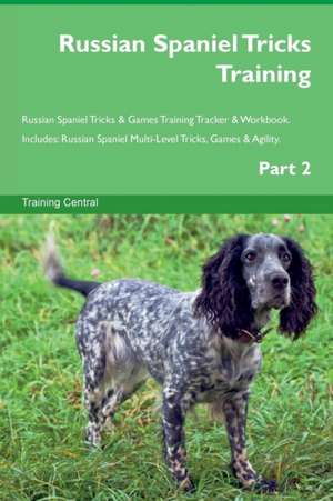 Russian Spaniel Tricks Training Russian Spaniel Tricks & Games Training Tracker & Workbook. Includes de Training Central