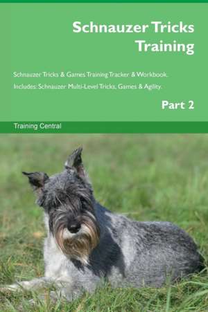 Schnauzer Tricks Training Schnauzer Tricks & Games Training Tracker & Workbook. Includes de Training Central