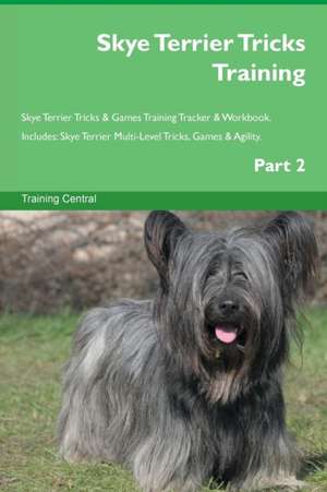 Skye Terrier Tricks Training Skye Terrier Tricks & Games Training Tracker & Workbook. Includes de Training Central