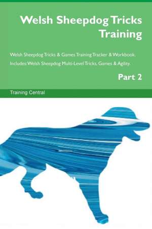 Welsh Sheepdog Tricks Training Welsh Sheepdog Tricks & Games Training Tracker & Workbook. Includes de Training Central