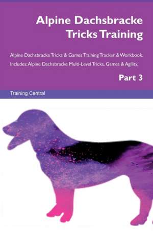 Alpine Dachsbracke Tricks Training Alpine Dachsbracke Tricks & Games Training Tracker & Workbook. Includes de Training Central