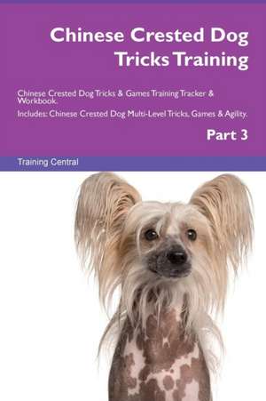 Chinese Crested Dog Tricks Training Chinese Crested Dog Tricks & Games Training Tracker & Workbook. Includes de Training Central