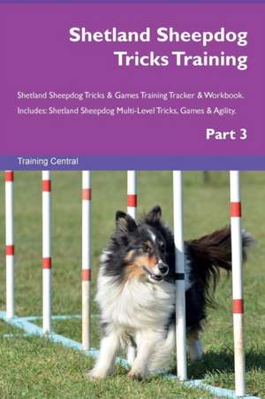 Shetland Sheepdog Tricks Training Shetland Sheepdog Tricks & Games Training Tracker & Workbook. Includes de Training Central