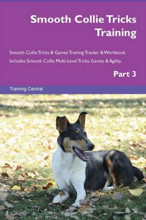 Smooth Collie Tricks Training Smooth Collie Tricks & Games Training Tracker & Workbook. Includes de Training Central