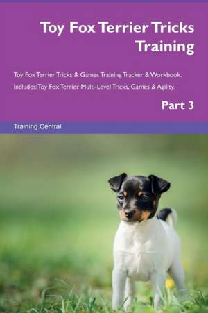 Toy Fox Terrier Tricks Training Toy Fox Terrier Tricks & Games Training Tracker & Workbook. Includes de Training Central