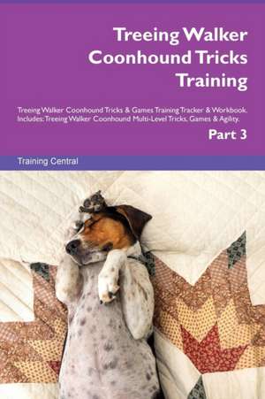 Treeing Walker Coonhound Tricks Training Treeing Walker Coonhound Tricks & Games Training Tracker & Workbook. Includes de Training Central