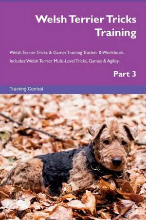 Welsh Terrier Tricks Training Welsh Terrier Tricks & Games Training Tracker & Workbook. Includes de Training Central