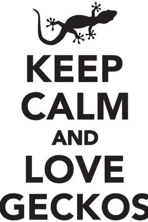 Keep Calm Love Geckos Workbook of Affirmations Keep Calm Love Geckos Workbook of Affirmations de Alan Haynes