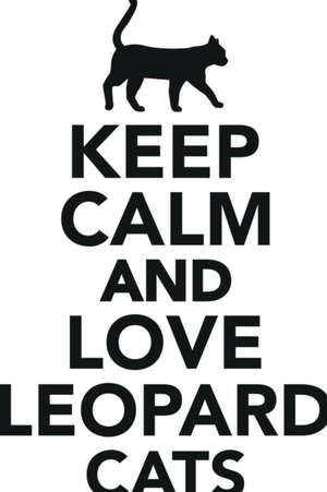 Keep Calm Love Leopard Cats Workbook of Affirmations Keep Calm Love Leopard Cats Workbook of Affirmations de Alan Haynes