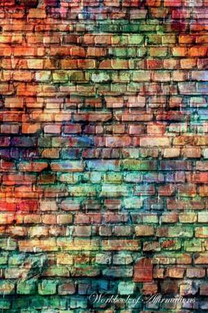 Multi Color Brick Wall Workbook of Affirmations Multi Color Brick Wall Workbook of Affirmations de Alan Haynes