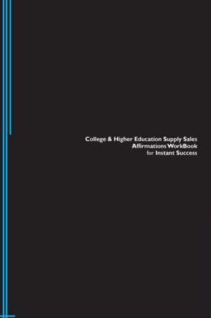 College & Higher Education Supply Sales Affirmations Workbook for Instant Success. College & Higher Education Supply Sales Positive & Empowering Affirmations Workbook. Includes de Success Experts