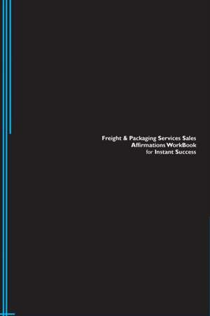 Freight & Packaging Services Sales Affirmations Workbook for Instant Success. Freight & Packaging Services Sales Positive & Empowering Affirmations Workbook. Includes de Success Experts