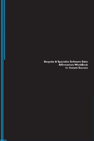 Bespoke & Specialist Software Sales Affirmations Workbook for Instant Success. Bespoke & Specialist Software Sales Positive & Empowering Affirmations Workbook. Includes de Success Experts