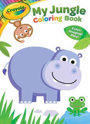 Crayola My Jungle Coloring Book: Color! Imagine! Play! de Parragon Books Ltd