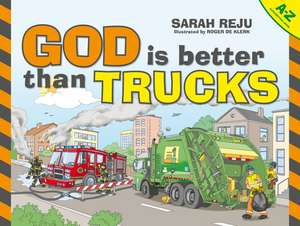 God Is Better Than Trucks de Sarah Reju