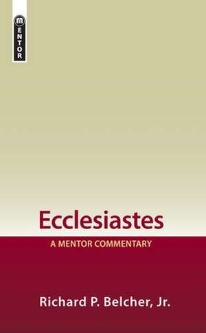 Ecclesiastes: A Mentor Commentary de Richard P Belcher