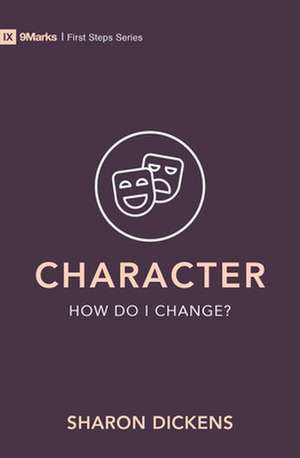 Character - How Do I Change? de Sharon Dickens