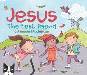 JESUS - THE BEST FRIEND REV/E de Catherine MacKenzie