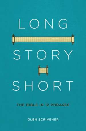 Long Story Short de Glen Scrivener