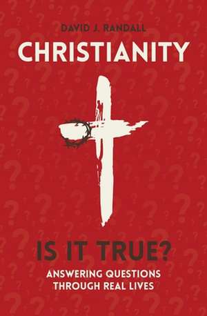 Christianity: Is It True? de David J Randall