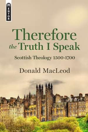 Therefore the Truth I Speak de Donald Mac Leod