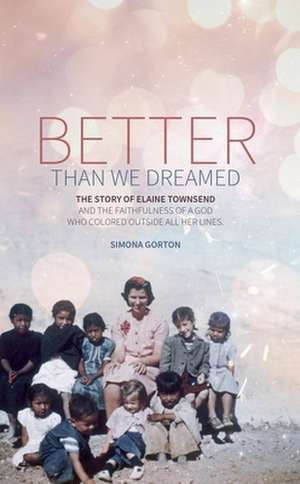 Better Than We Dreamed de Simona Gorton