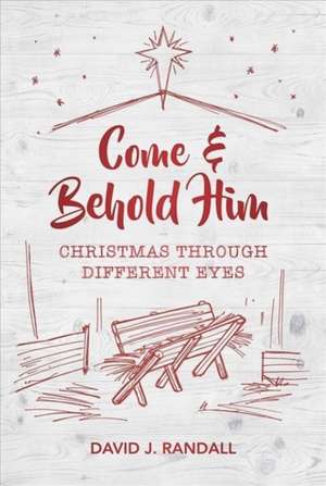 Come and Behold Him de David J. Randall