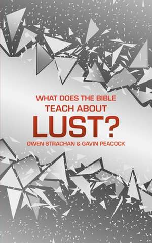 What Does the Bible Teach about Lust? de Gavin Peacock