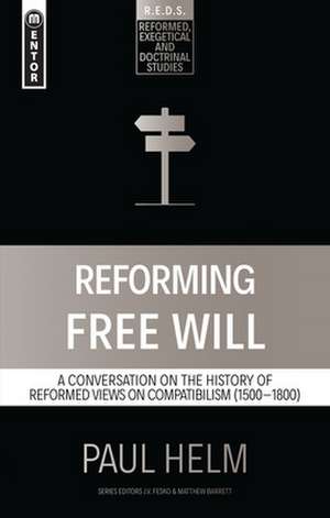 Reforming Free Will de Paul Helm