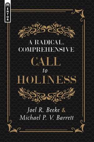 A Radical, Comprehensive Call to Holiness, de Joel R. Beeke