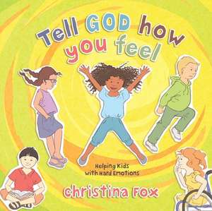 Tell God How You Feel de Christina Fox