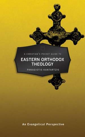 A Christian's Pocket Guide to Eastern Orthodox Theology de Panagioti Kantartzis