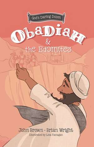 Obadiah and the Edomites: The Minor Prophets de Brian J Wright