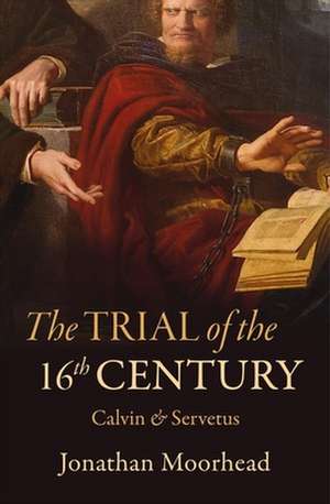 The Trial of the 16th Century de Jonathan Moorhead