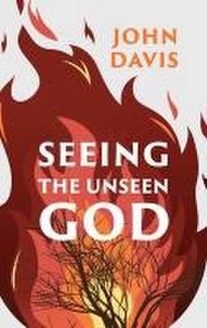 Seeing the Unseen God de John Davis