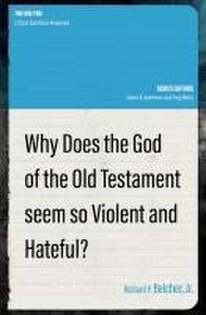 Why Does the God of the Old Testament Seem so Violent and Hateful? de Richard P. Belcher