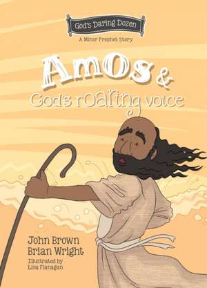 Amos and God's Roaring Voice de Brian J Wright