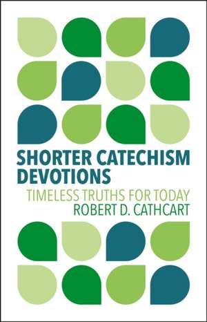 Shorter Catechism Devotions de Robert D Cathcart
