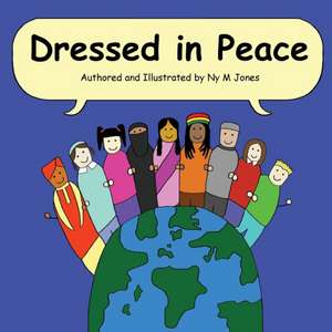 Dressed in Peace de Ny M M Jones