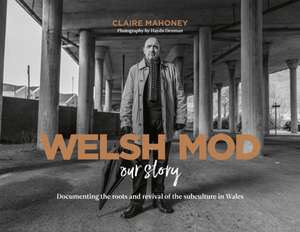 Mahoney, C: Welsh Mod: Our Story de Claire Mahoney