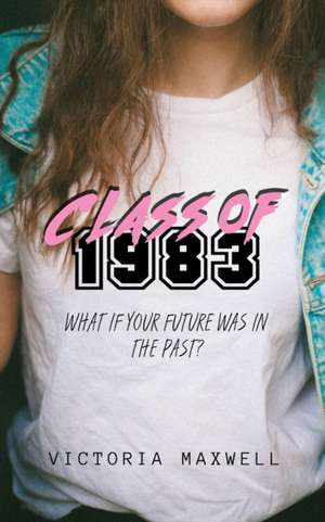 Class of 1983 de Victoria Maxwell