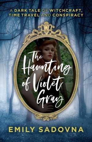 The Haunting of Violet Gray de Emily J Sadovna