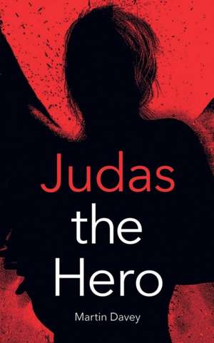 Judas the Hero de Martin Davey