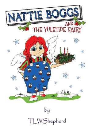 Nattie Boggs and the Yuletide Fairy de Tracy Shepherd